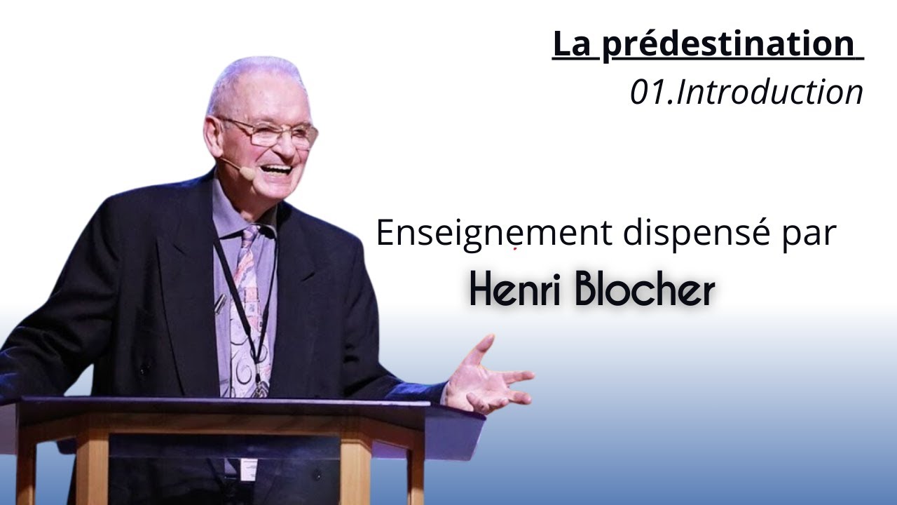 01. La prédestination - Introduction _Henri BLOCHER
