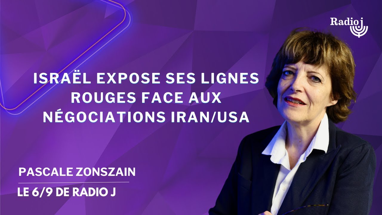 Accord possible Iran/USA, Israël pose ses conditions et craint le pire - Pascale Zonszain