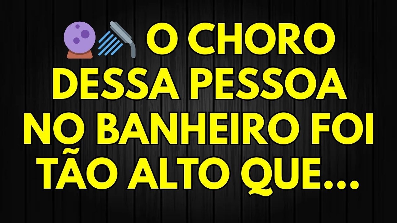 🔮🚿 O CHORO DESSA PESSOA NO BANHEIRO FOI TÃO ALTO QUE...
