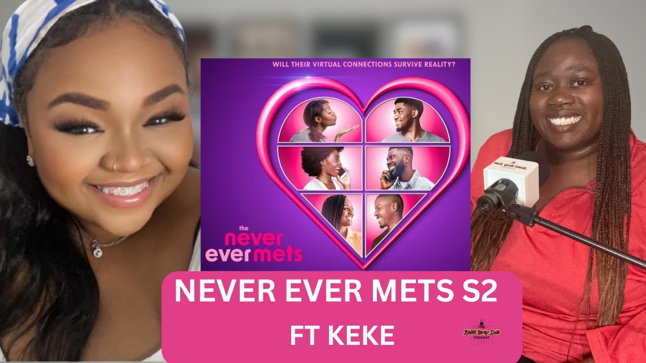 KEKE SPEAKS HER TRUTH| NEVER EVER METS SEASON 2