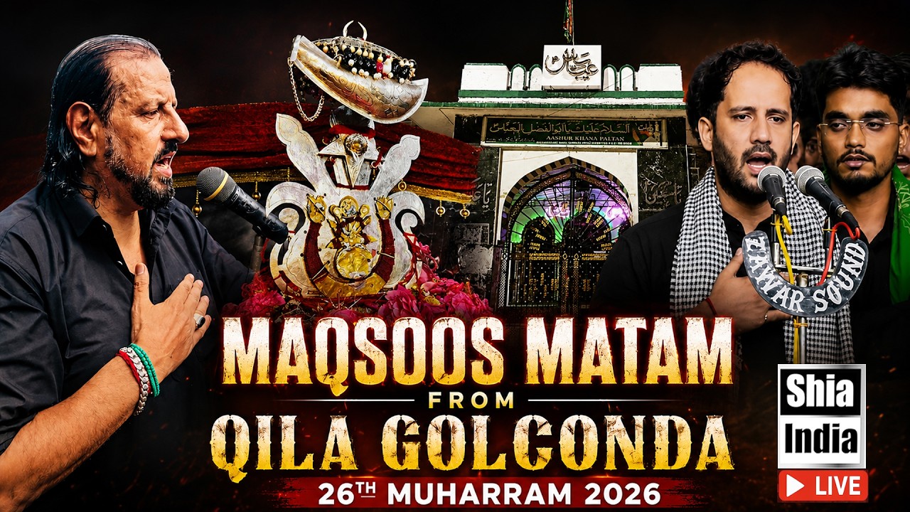🔴 LIVE: 26th Muharram 2026 | Maqsoos Matam @Qila Golconda | Anjuman-e-Al Abbas, Grohe Kazmi & Others
