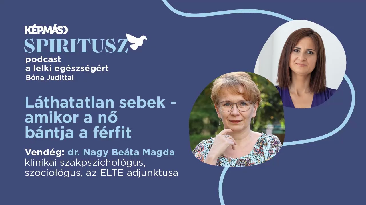 Láthatatlan sebek – amikor a nő bántja a férfit | A Spiritusz vendége dr. Nagy Beáta Magda | 5./13.