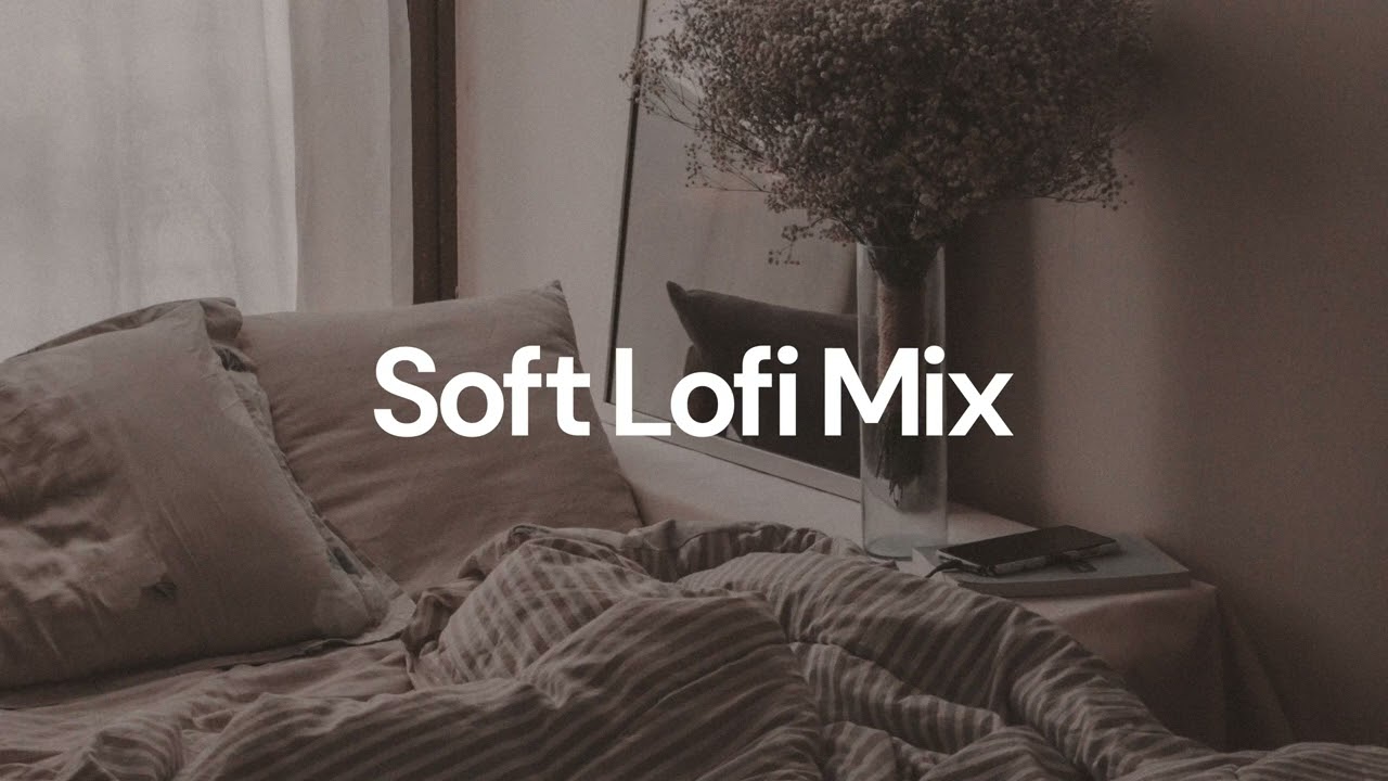 Soft Lofi Mix [chill lo-fi hip hop beats]