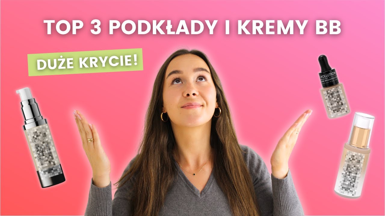 Podkłady kryjące i krem BB - moje TOP 3 najlepsze kosmetyki o mocnym kryciu 🤯💕🤩