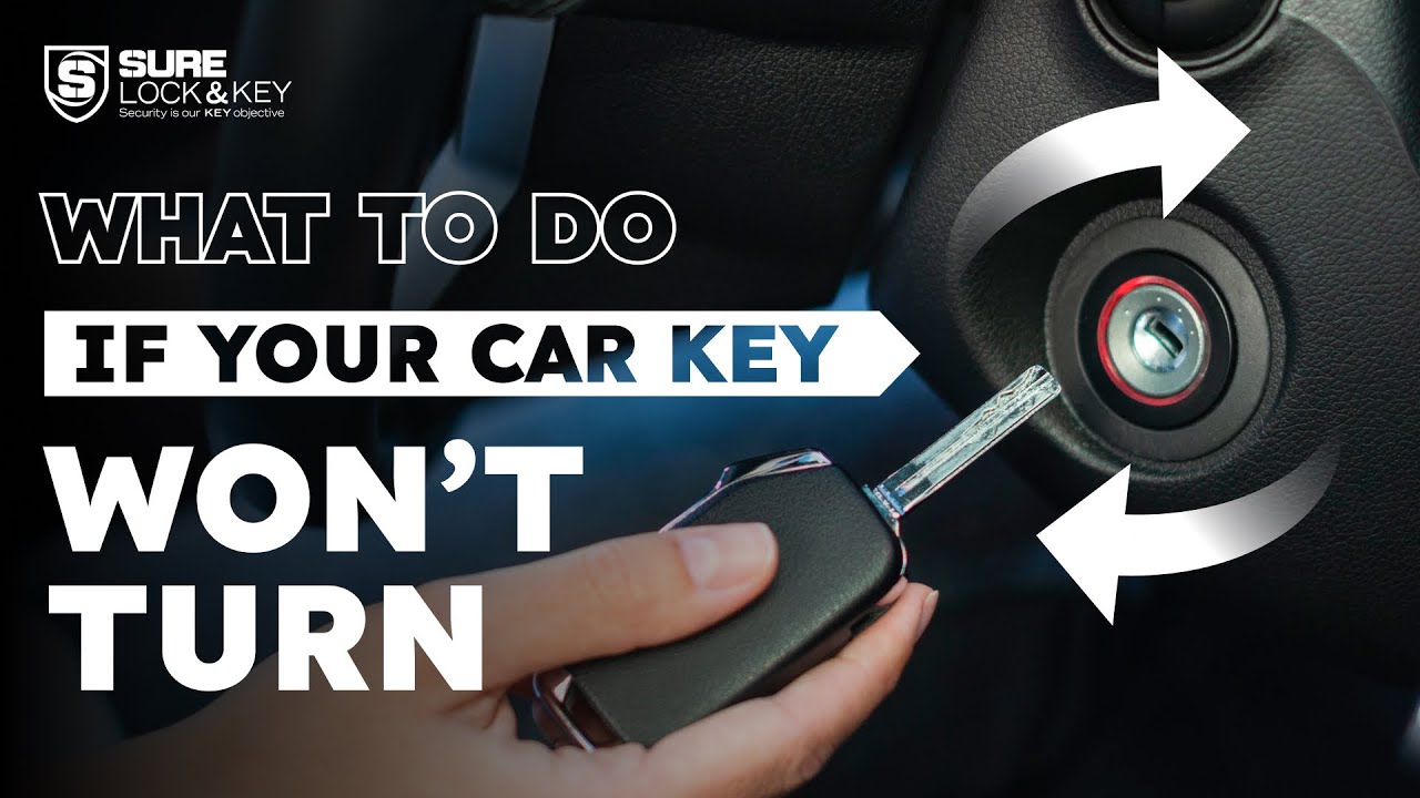 What to Do If Your Car Key Won’t Turn