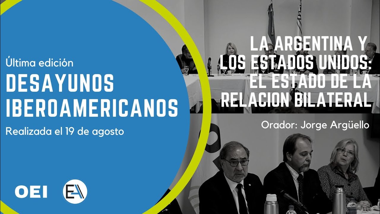 Desayunos Iberoamericanos: &ldquo;La Argentina y los Estados Unidos: el estado de la relaci&oacute;n bilateral&rdquo;