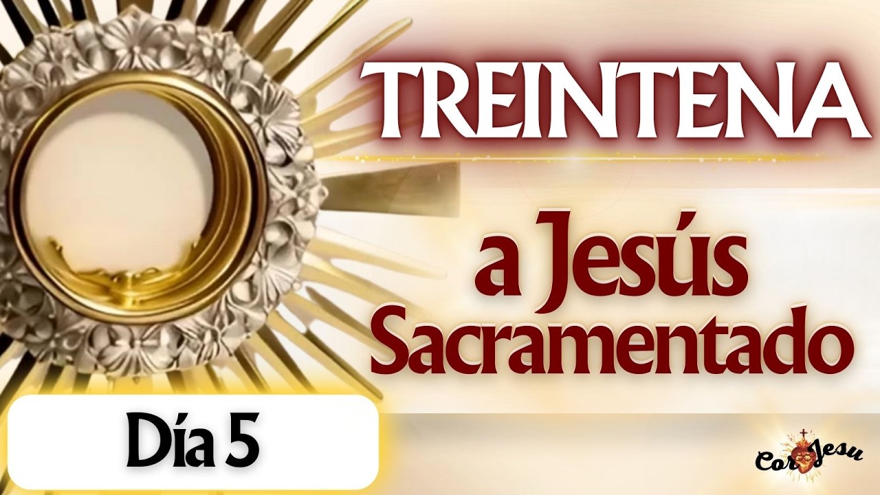 ❤️‍🔥Visita 5 - INICIA HOY Oración DIARIA al SANTÍSÍMO SACRAMENTO | TREINTENA A JESÚS SACRAMENTADO🔥