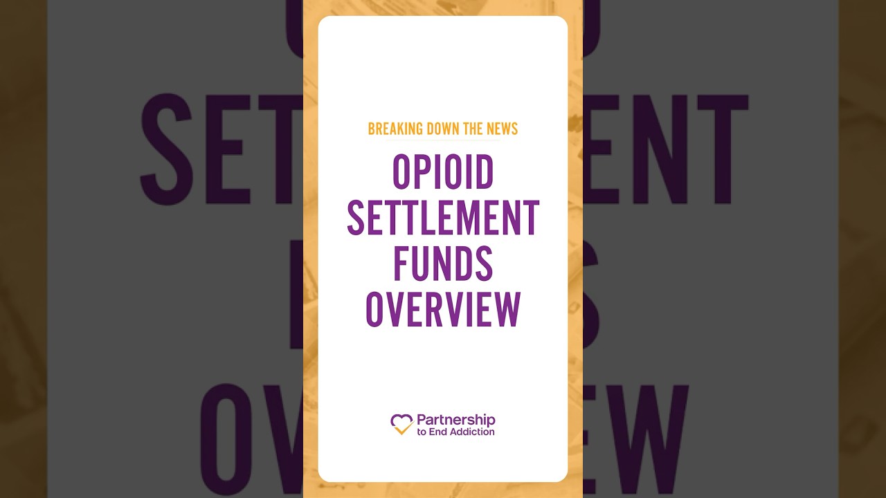 Opioid Settlement Funds Overview | Partnership to End Addiction