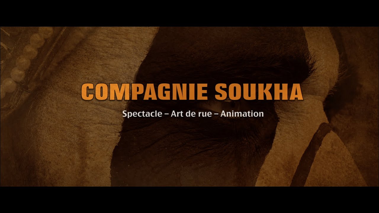 COMPAGNIE SOUKHA - Spectacle - Art de rue - Animation  –  [Clip officiel HD]