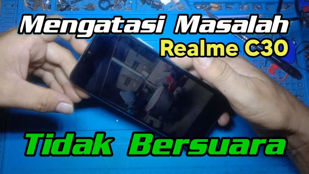 Realme C30 Tidak Bersuara_Suara Hilang Setelah Ganti LCD