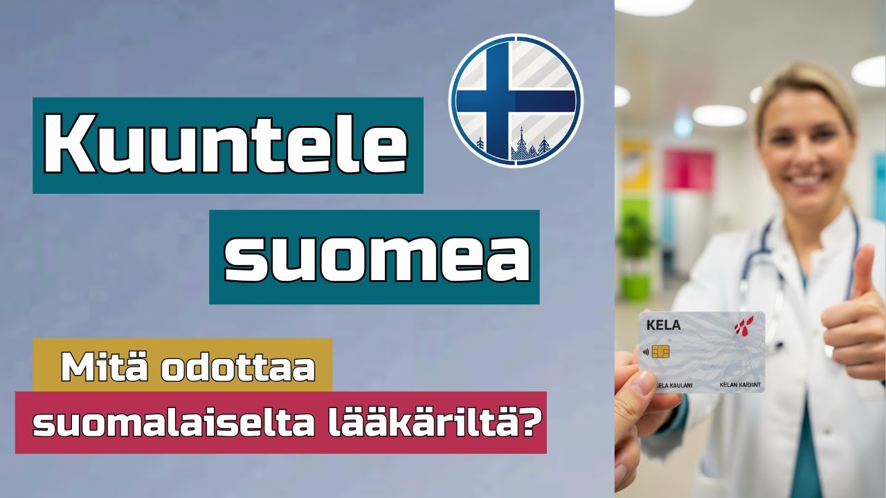 Ensimmäinen tapaamiseni suomalaisen lääkärin kanssa - näin se toimii!