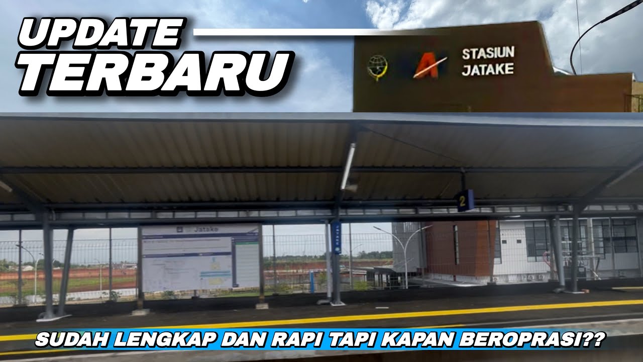 UPDATE TERBARU STASIUN JATAKE !! Sudah mau beroprasi nih...