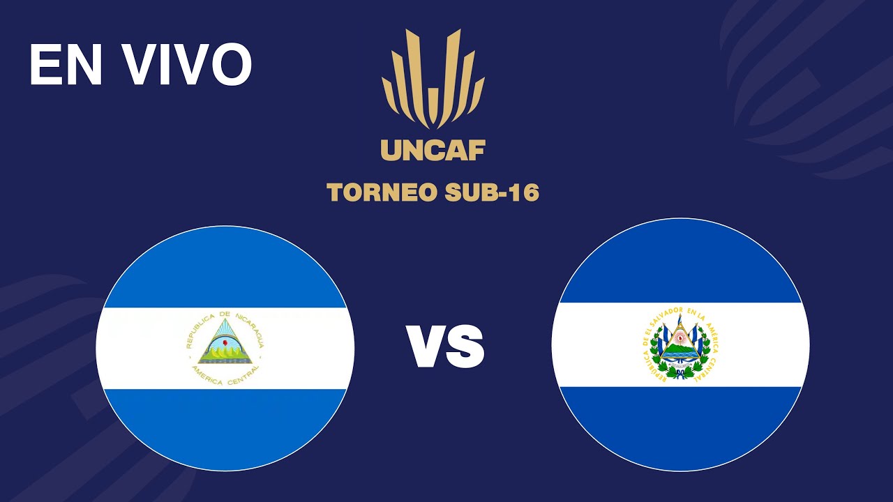 En VIVO | Nicaragua vs El Salvador | Torneo Sub 16 Femenino UNCAF