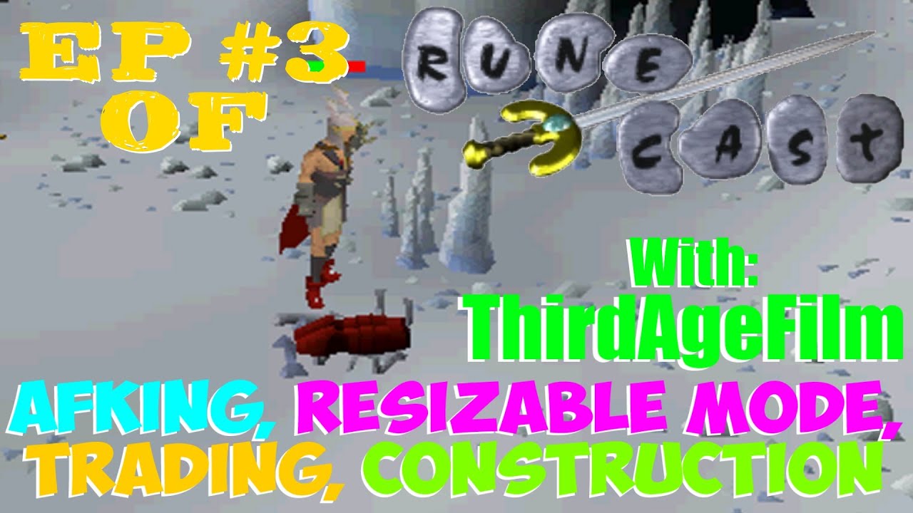 Runecast 2007 Ep. 3 w/ThirdAgeFilm: Discussing Resizable Mode, Trading, AFKing, and More!