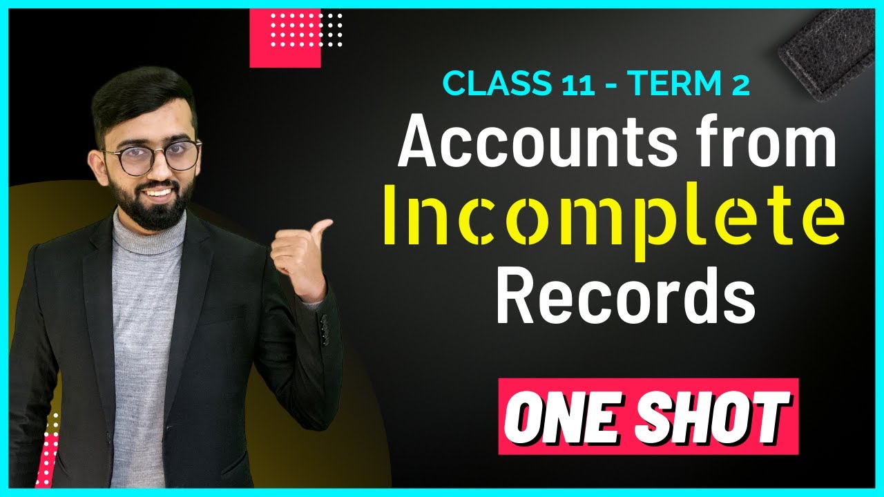 Accounts from Incomplete Records Class 11 Accounts Term 2 || Single Entry System| 100% Covered ✅