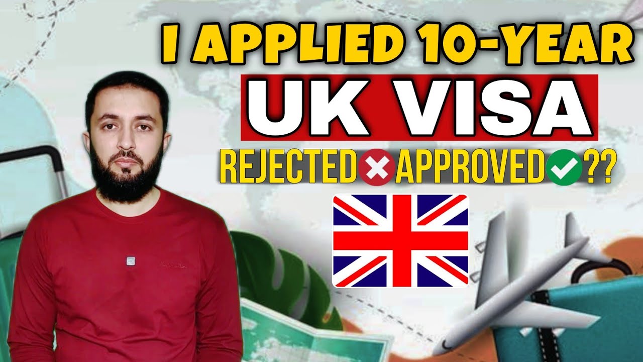 I Applied 10-Year UK Visa - Rejected or Approved ? Application Requirements on Pakistani Passport