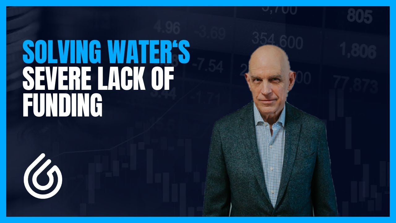 Solving Water's Severe Lack of Funding - Weekly CEO Briefing