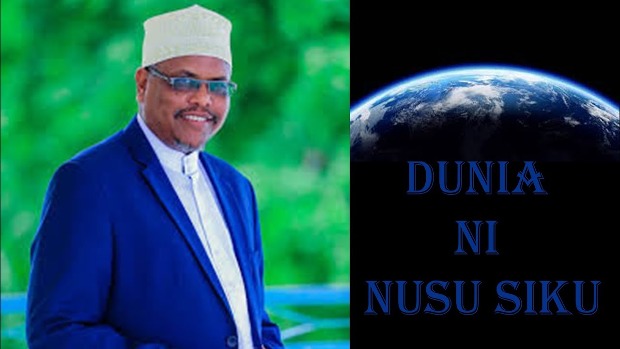 MAISHA YA DUNIA NI NUSU SIKU-SHEIKH SHAMS ELMI.
