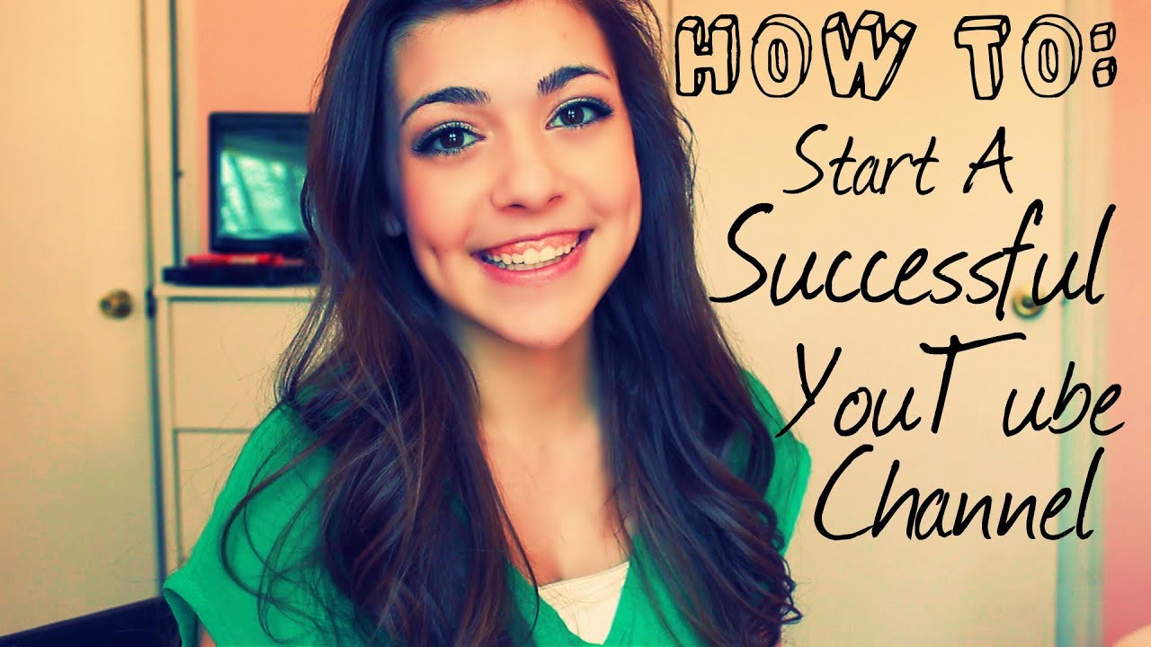How To: Start A Successful YouTube Channel
