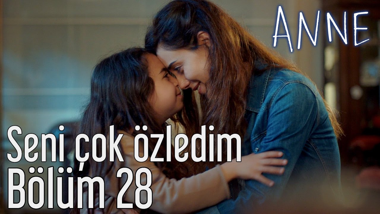 Anne 28. B&ouml;l&uuml;m - Seni &Ccedil;ok &Ouml;zledim