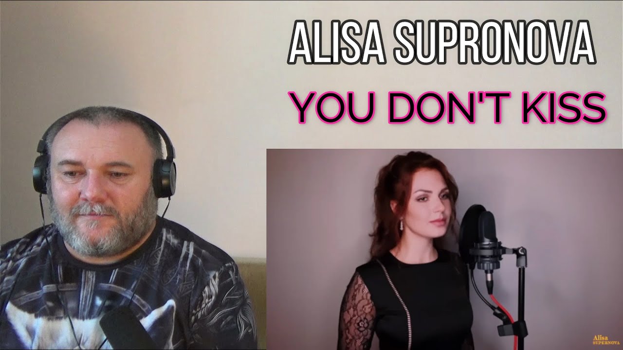 ALISA SUPRONOVA | Алиса Супронова - YOU DON'T KISS / ТЫ НЕ ЦЕЛУЙ (REACTION)