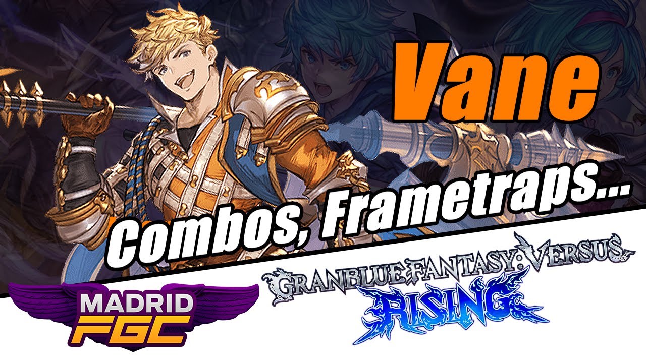 Vane Combos & frametraps gameplan - Granblue Fantasy Versus Rising