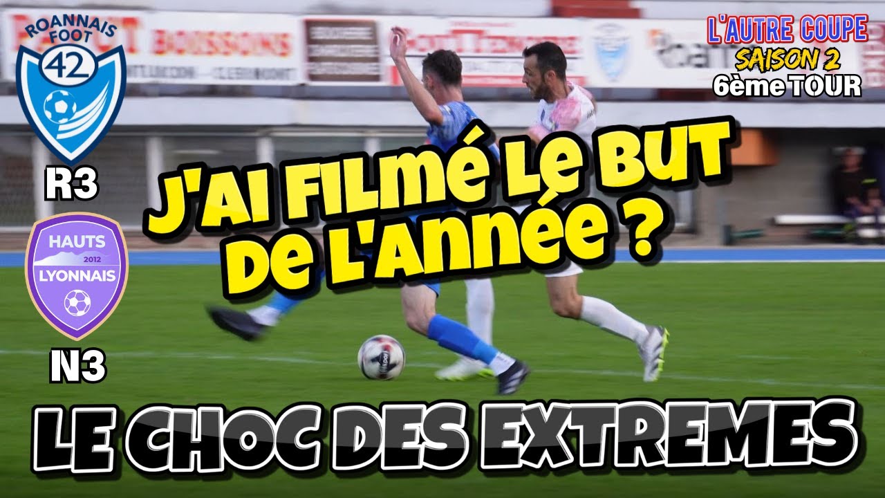 LE CHOC DES EXTREMES R3 VS N3 | ROANNAIS FOOT 42 - HAUT LYONNAIS 🏆 | L'autre Coupe S2