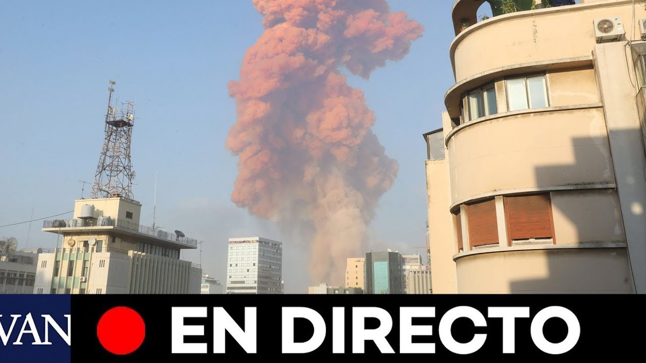 DIRECTO: Una enorme explosi&oacute;n sacude Beirut