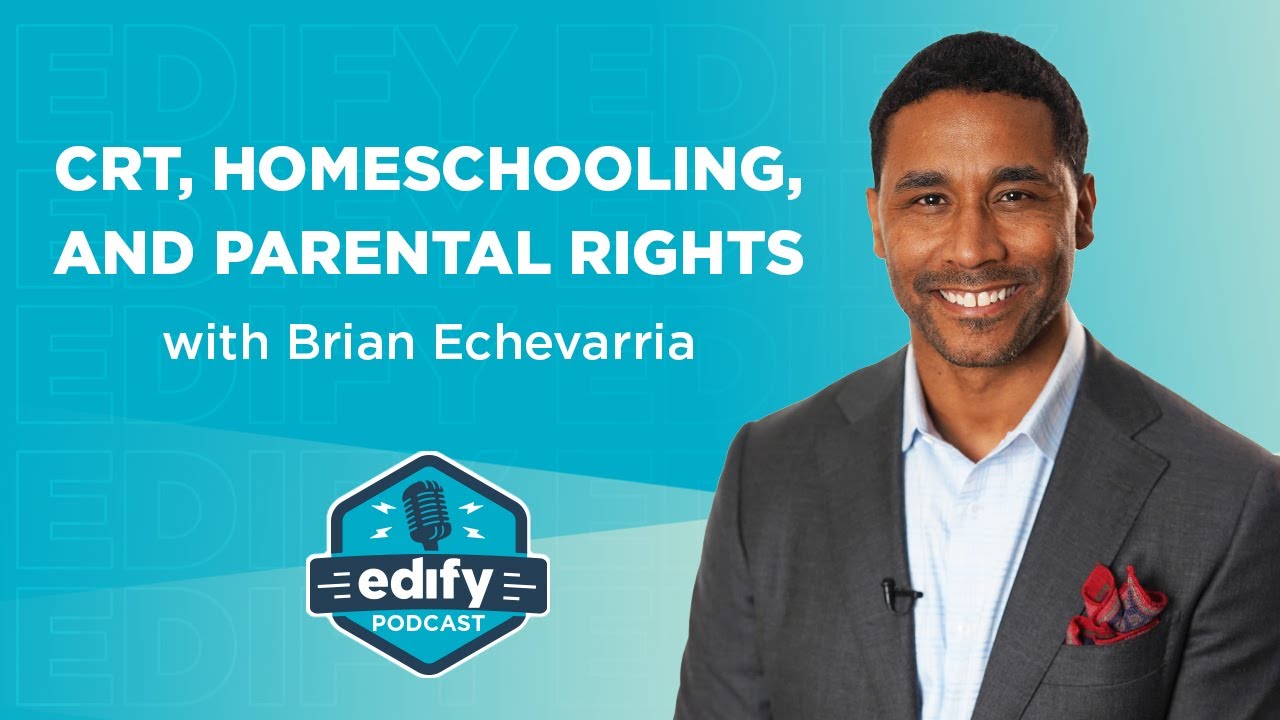 CRT, Homeschooling, and Parental Rights | The EDIFY Podcast