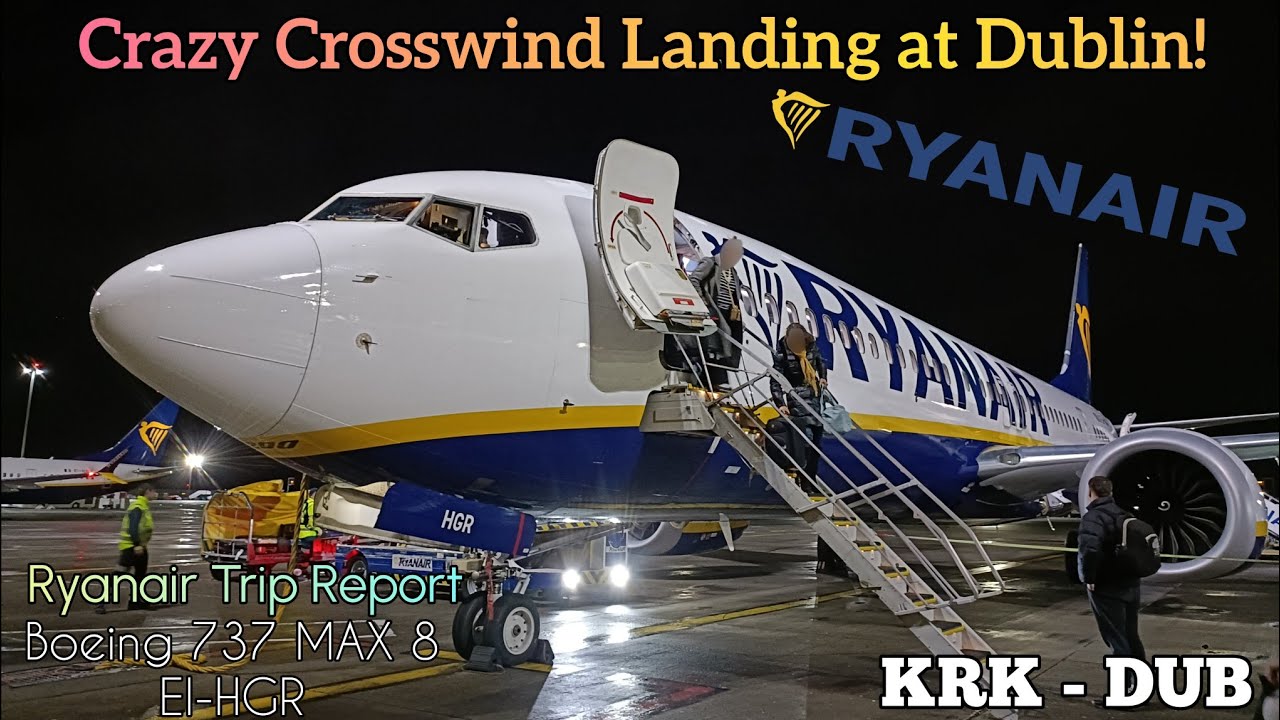 ✈️ Crazy Crosswind Landing at Dublin! || Ryanair Trip Report || Boeing 737 MAX 8 - EI-HGR || KRK-DUB
