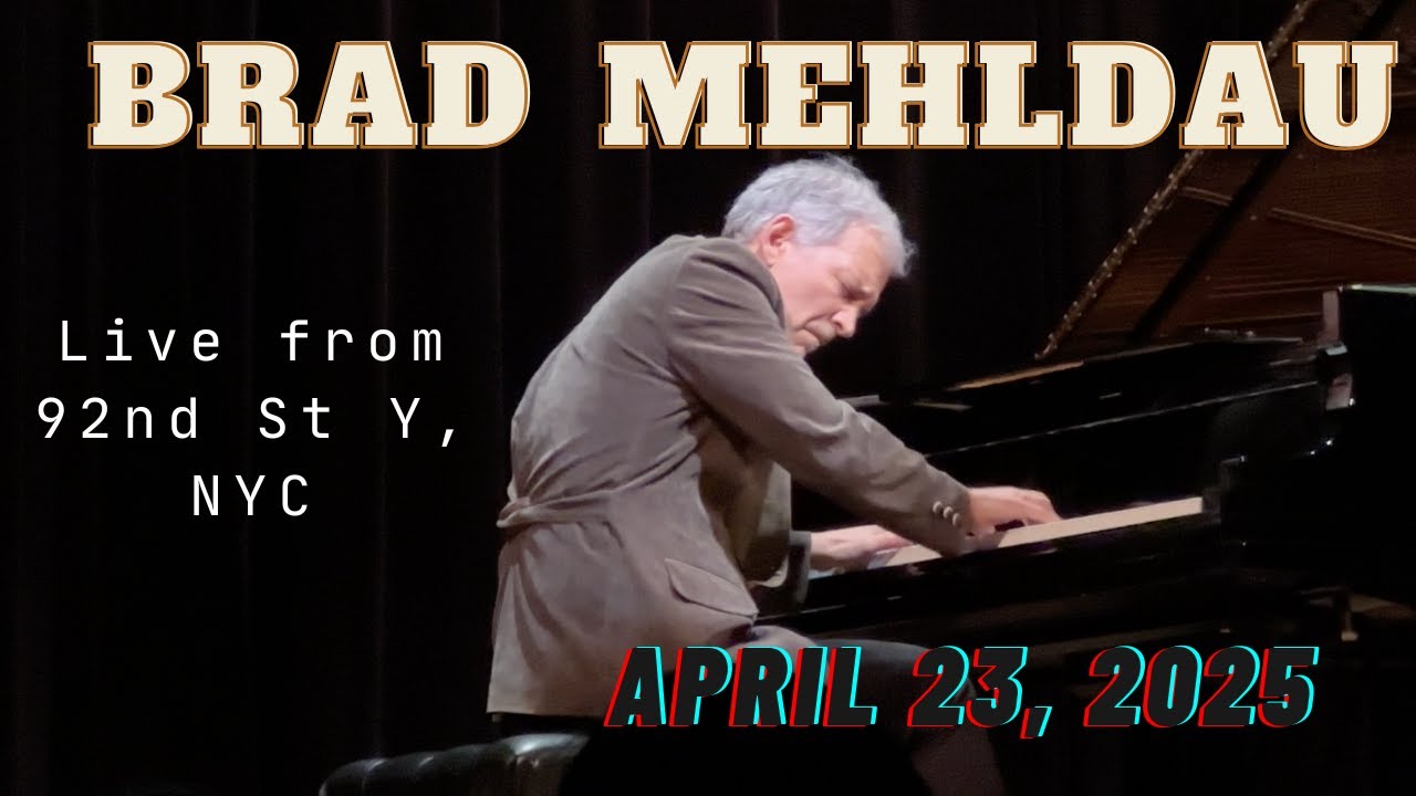 Brad Mehldau LIVE in NYC @ 92nd St Y; April 23, 2025 - performing original songs + covers