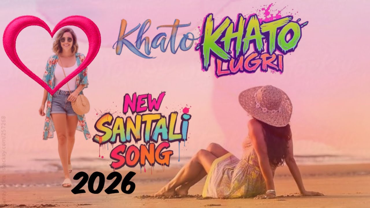 KHATO KHATO LUGRI //NEW SANTALI SONG  2026