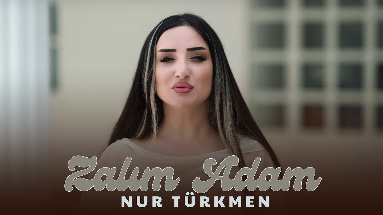 Nur Türkmen - Zalim Adam 2025 (Yeni Klip)