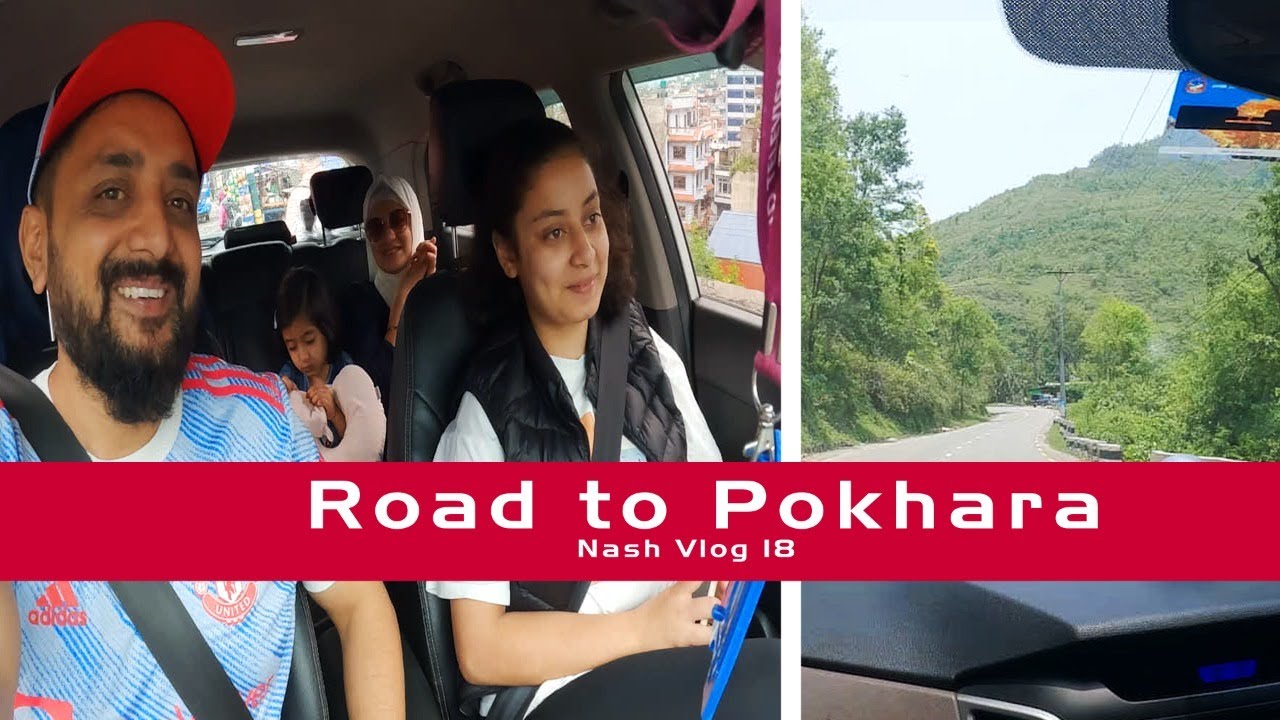 Road to Pokhara ||Asif Shah||Nashira Shah|| Ashira Shah||Ammara Shah || Ameerah shah - Nash Vlog 18
