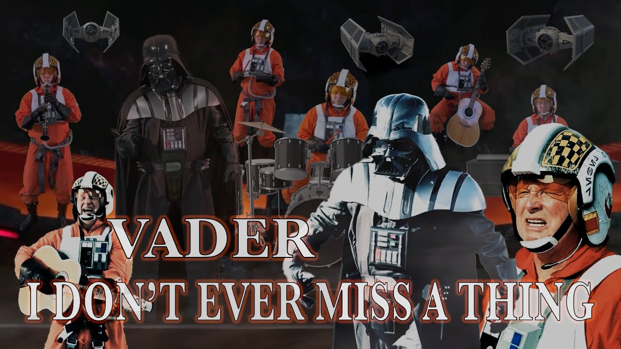 Vader -  I Don't Ever Miss A Thing (Star Wars Aerosmith parody)