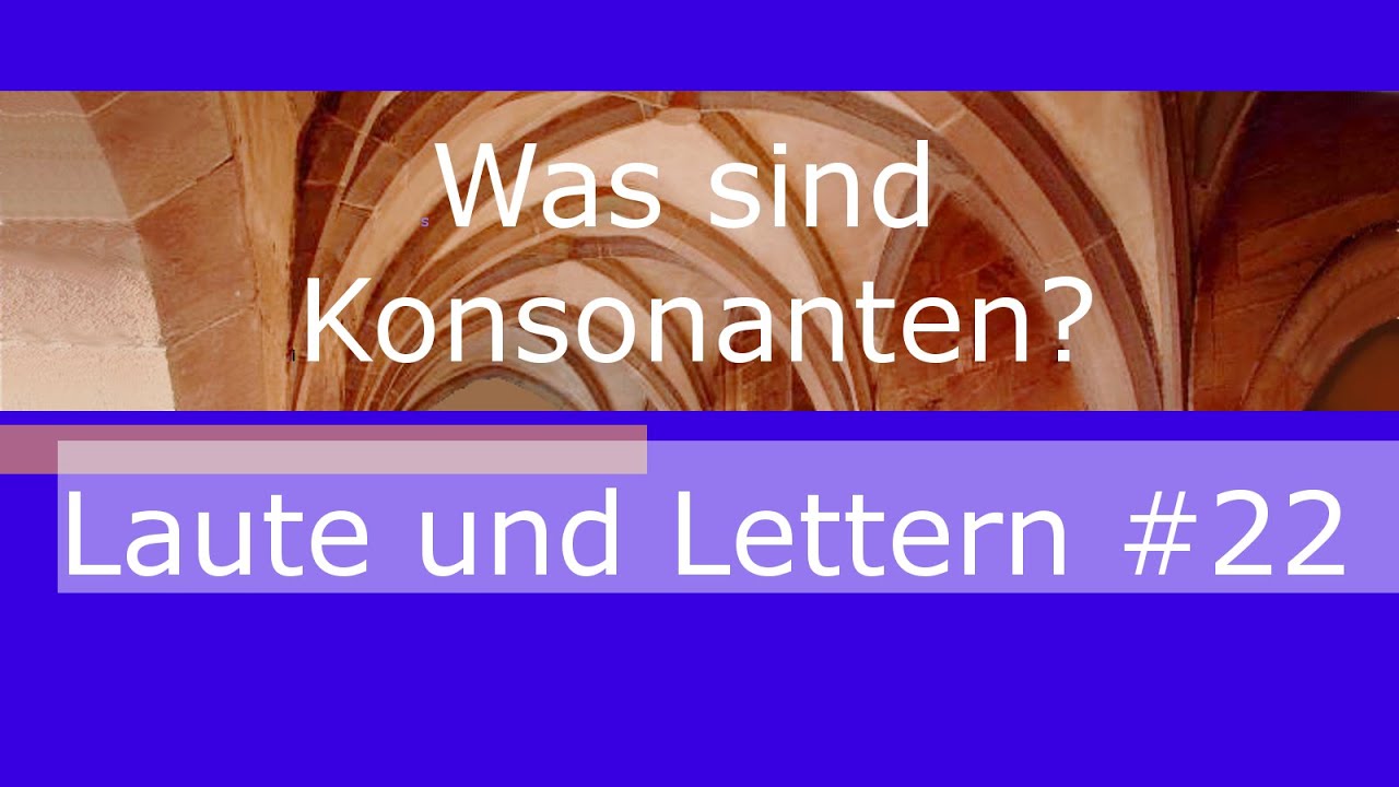 Laute und Lettern #22 - Was sind Konsonanten?