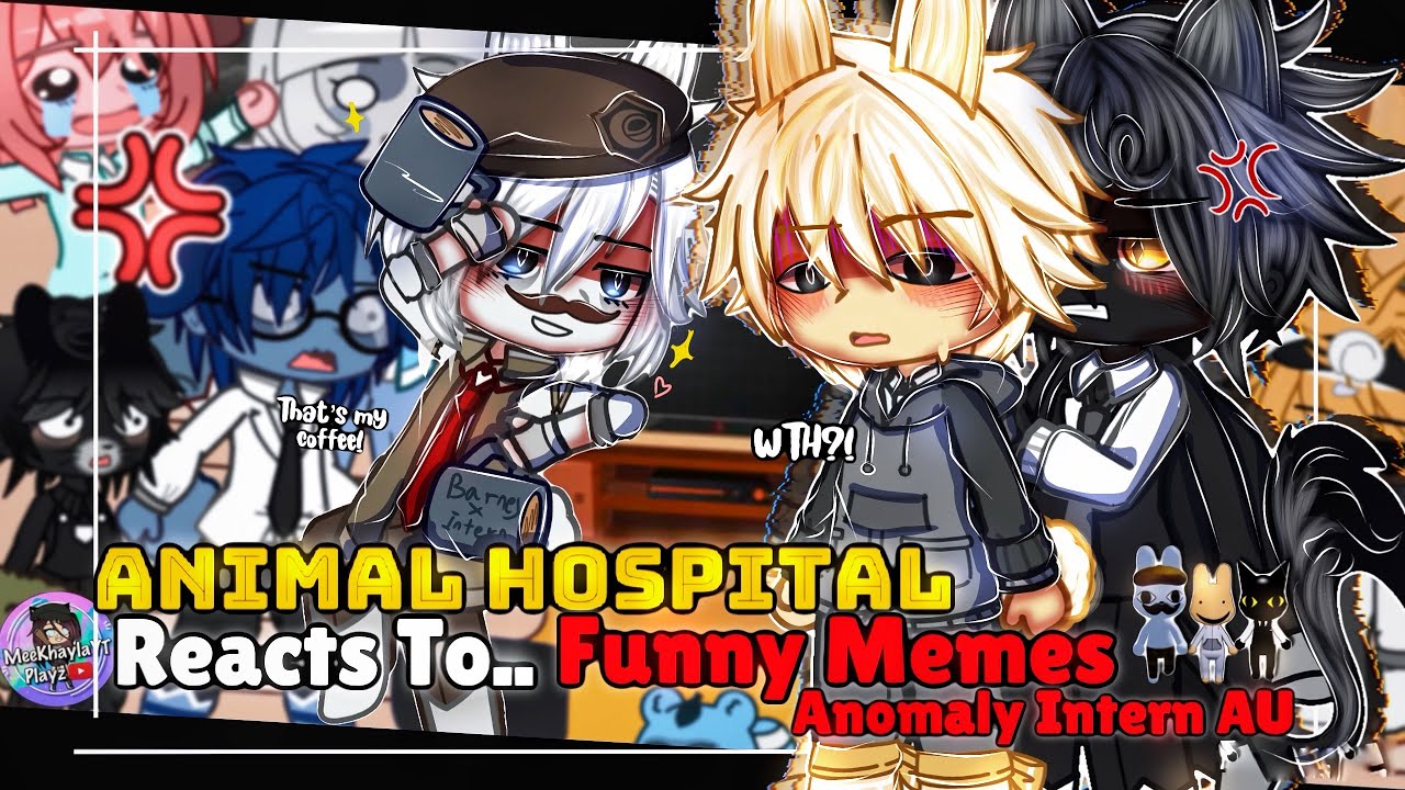 Animal Hospital Reacts To Funny Memes | ANOMALY INTERN AU | GLMM / GCMM | Gacha Club Mini Movie