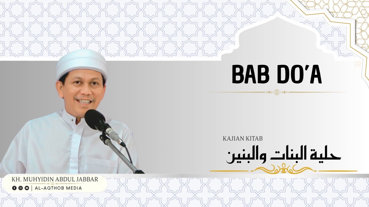 KAJIAN KITAB HILYATUL BANAT WAL BANIN. BAB  DO'A | KH. MUHYIDIN ABDUL JABBAR