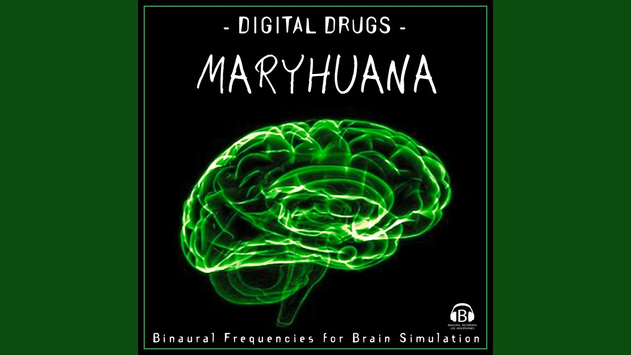 Digital Drugs: Maryhuana (Binaural Frequencies for Brain Simulation)