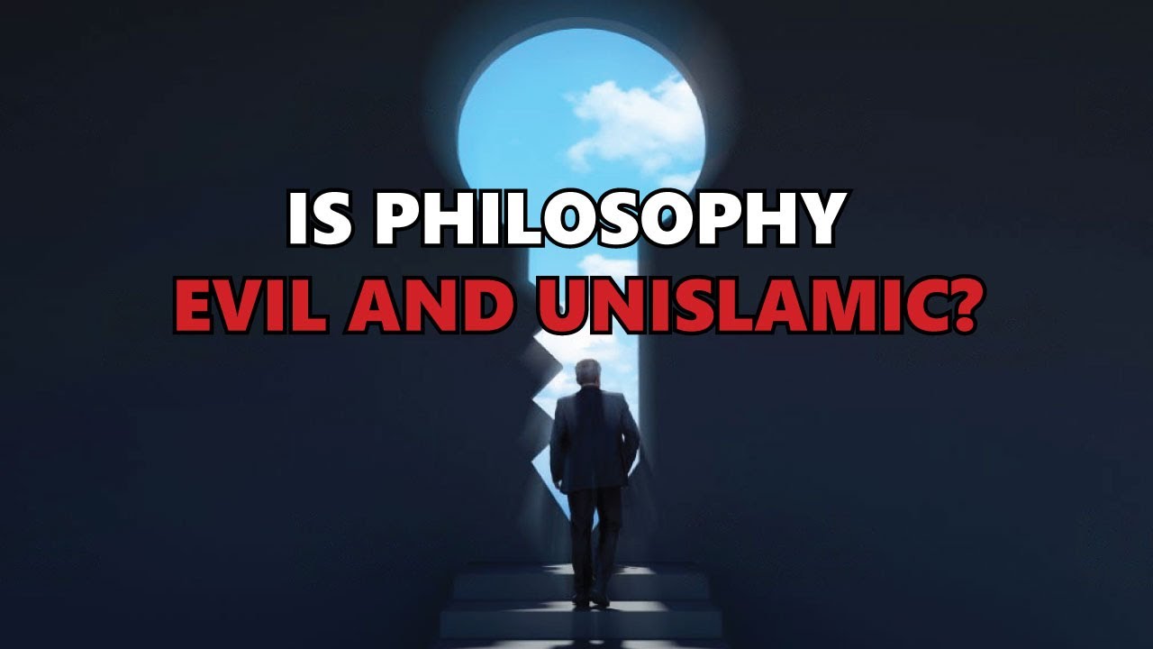 Is Philosophy Evil and Unislamic? - Shaykh Hamza Yusuf