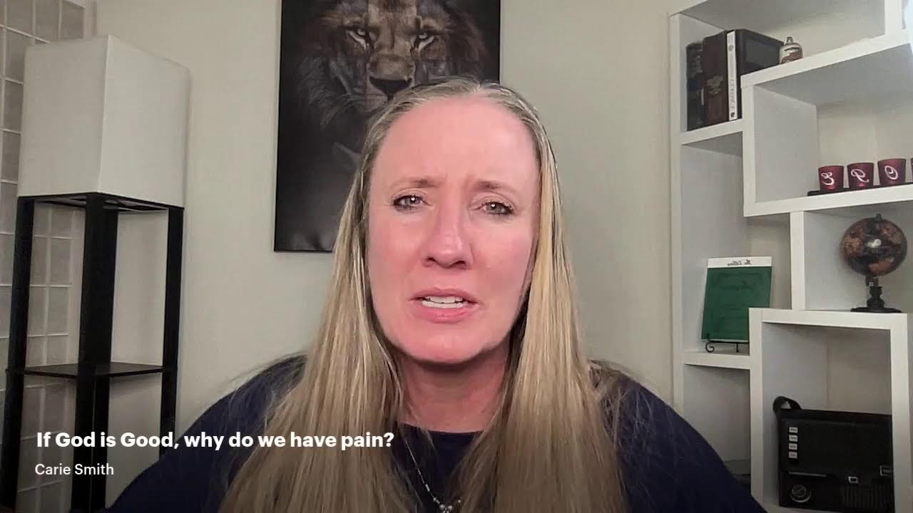 If God is good, why do we have pain?