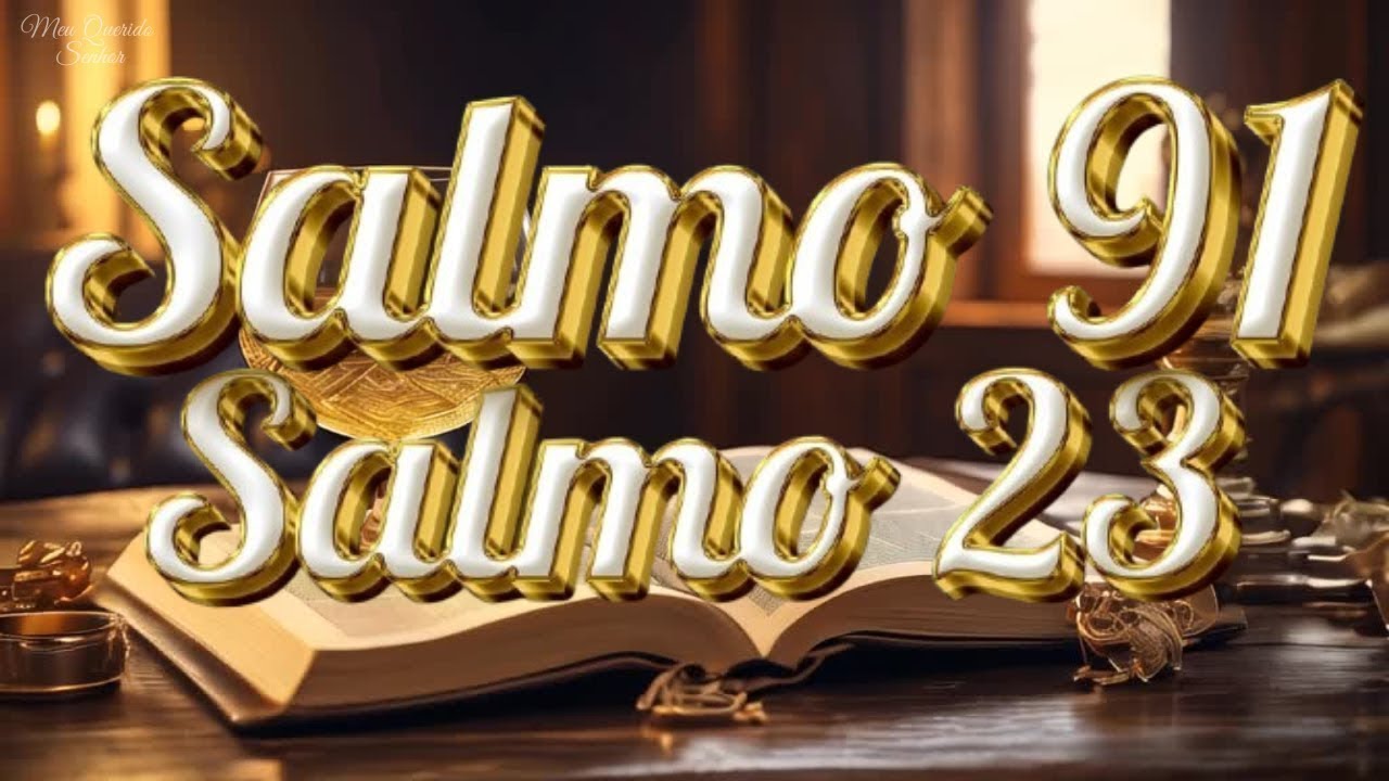 SALMO 23 e SALMO 91 - Poderosas Orações de Proteção. @MeuQueridoSenhor