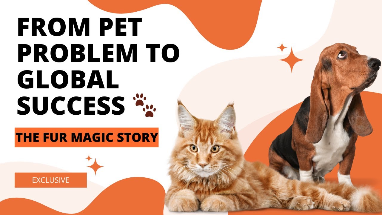 From Pet Problem to Global Success: Fur Magic's Journey 🐾