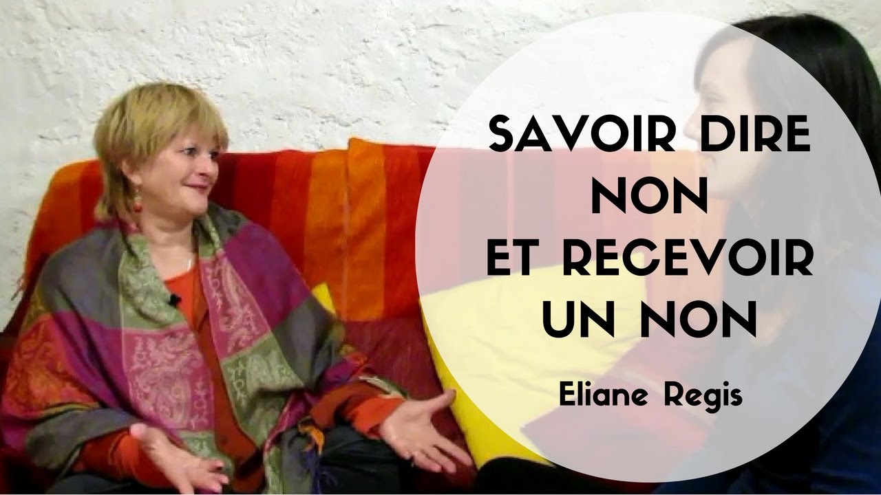 Savoir dire non et recevoir un non - Eliane Régis