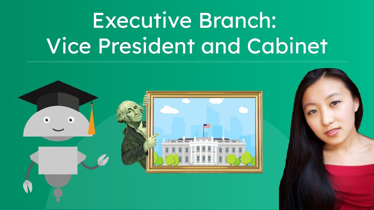 Executive Branch: Vice President and Cabinet - Support Roles in Government