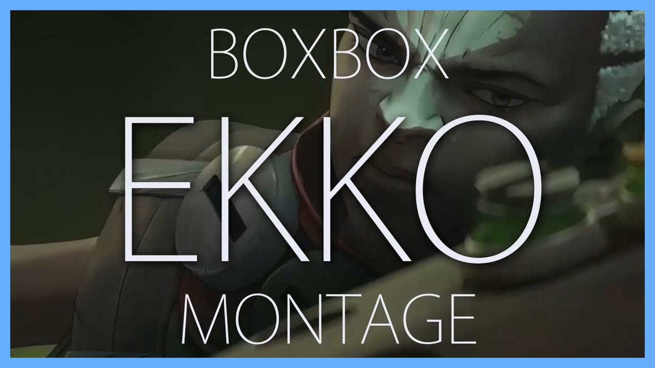 Boxbox Ekko Mini Montage by JKSAD