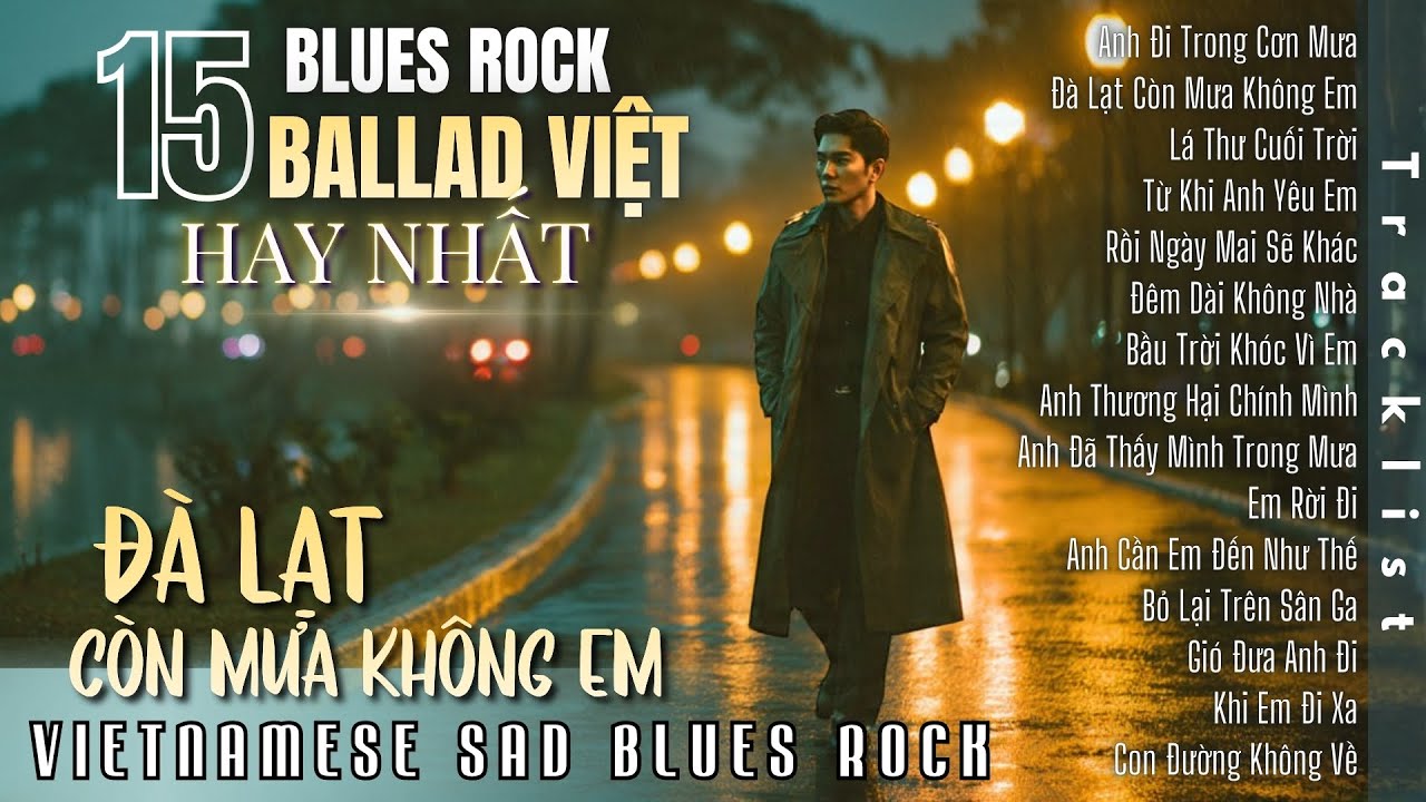 Đ&agrave; Lạt C&ograve;n Mưa Kh&ocirc;ng Em | Tuyển Chọn Blues Rock Ballad Hay Nhất Cho Những Đ&ecirc;m Mưa