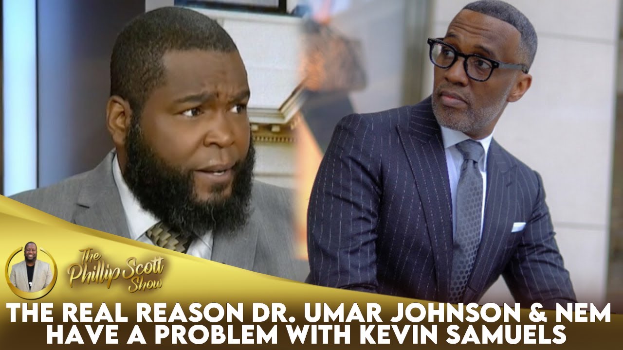 The Real Reason Dr. Umar Johnson & Nem Have A Problem With Kevin Samuels