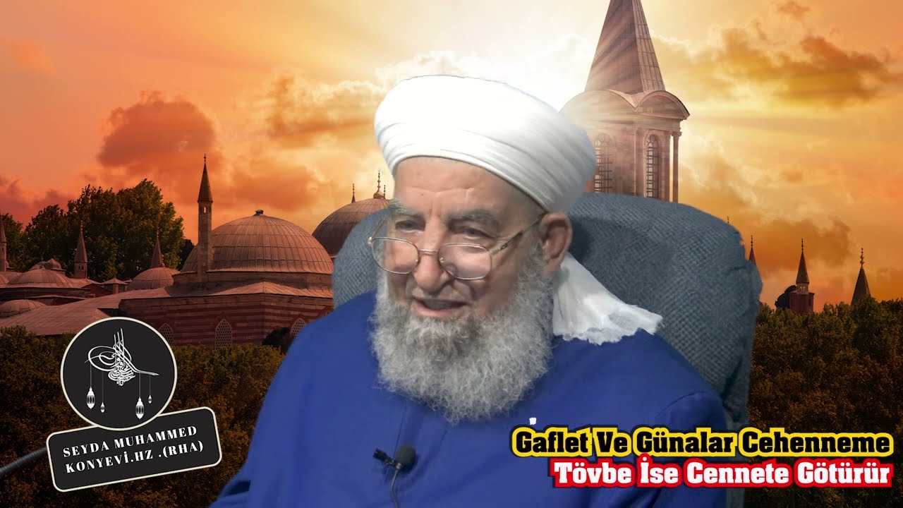 Gaflet Ve Günahlar Cehenneme Tövbe İse Cennete Götürür -  Seyda Muhammed Konyevi Hz (Rha