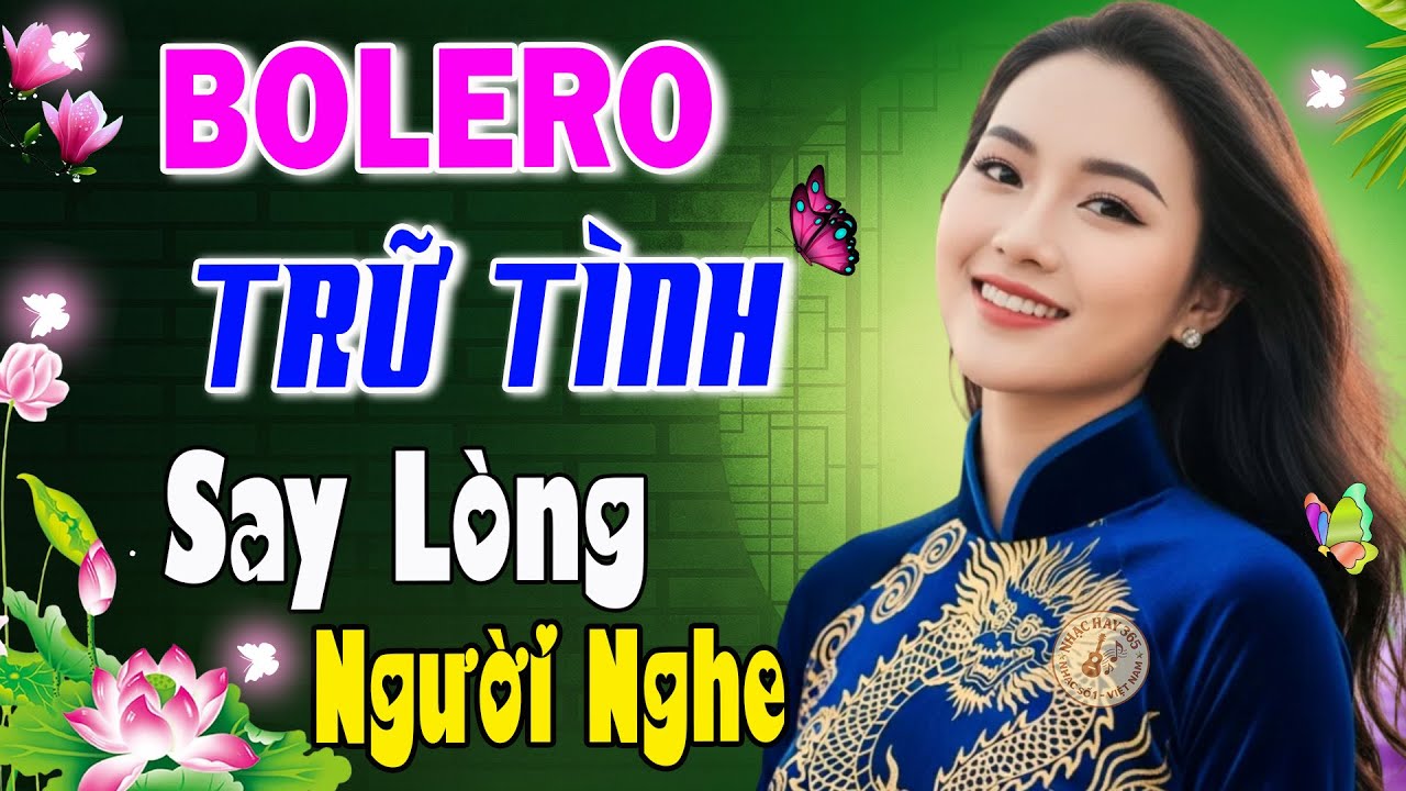 Liên Khúc Bolero Trữ Tình 2026 Say Lòng Người Nghe – Tuyển Chọn Những Bản Nhạc Vàng Bất Hủ Hay Nhất